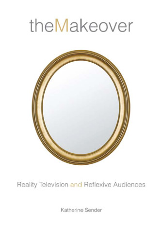 The Makeover: Reality Television and Reflexive Audiences