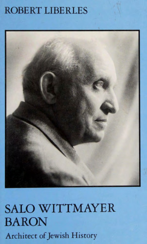 Salo Wittmayer Baron: Architect of Jewish History