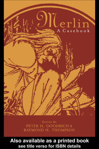 Merlin: A Casebook (Arthurian Characters and Themes, 10)