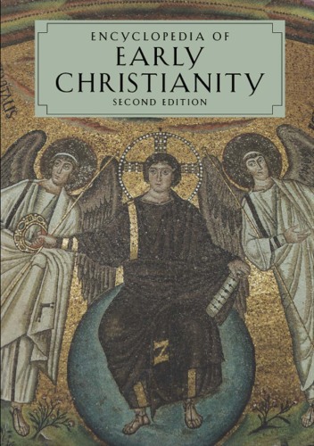 Encyclopedia of Early Christianity: Second Edition (Garland Reference Library of the Humanities)