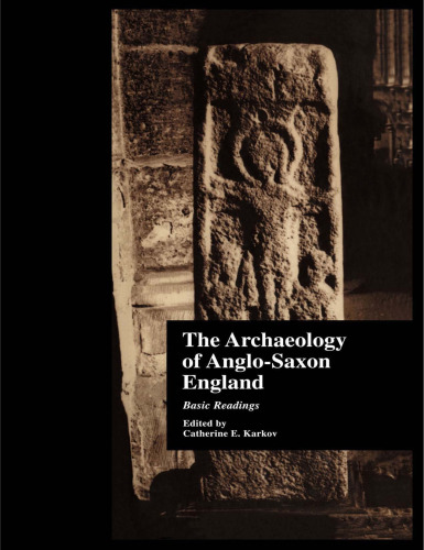 The Archaeology of Anglo-Saxon England: Basic Readings