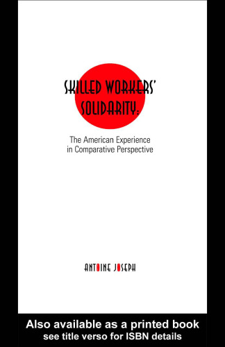 Skilled Workers' Solidarity: The American Experience in Comparative Perspective (Garland Reference Library of Social Science)