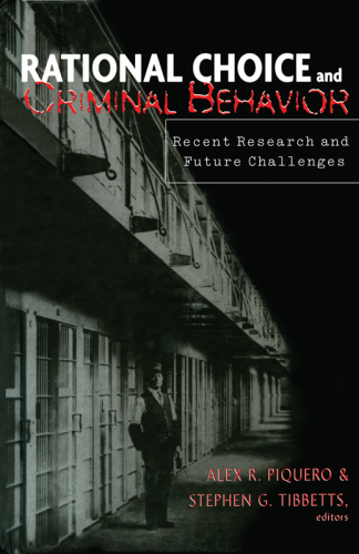 Rational Choice and Criminal Behavior: Recent Research and Future Challenges
