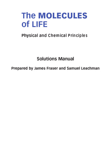 The Molecules of Life: Physical and Chemical Principles (Instructor Solution Manual, Solutions)