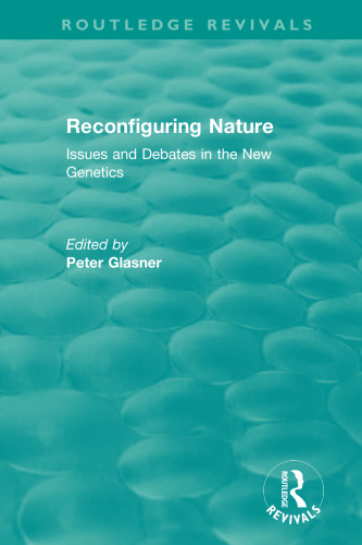 Reconfiguring Nature: Issues and Debates in the New Genetics