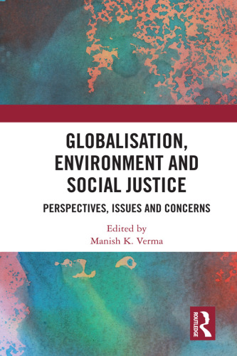 Globalisation, Environment and Social Justice: Perspectives, Issues and Concerns