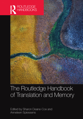 The Routledge Handbook of Translation and Memory (Routledge Handbooks in Translation and Interpreting Studies)