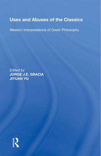 Uses and Abuses of the Classics: Western Interpretations of Greek Philosophy