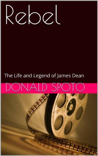 Rebel: The Life and Legend of James Dean