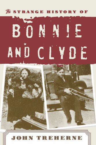The strange history of Bonnie and Clyde