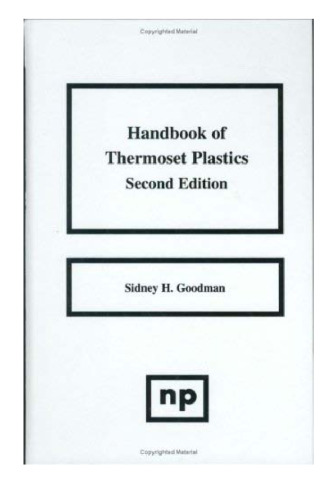 Handbook of Thermoset Plastics, 2nd Ed., Second Edition (Plastics & Elastomers)
