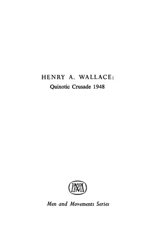 Henry A. Wallace: Quixotic Crusade 1948