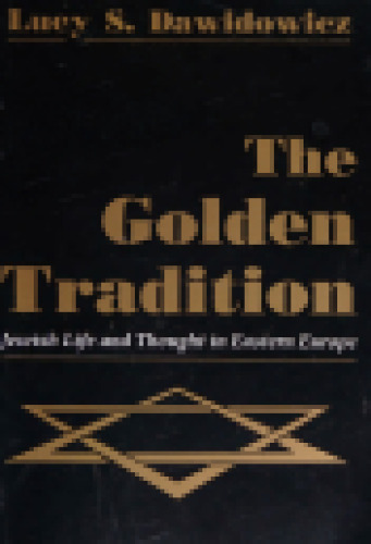 The Golden Tradition: Jewish Life and Thought in Eastern Europe