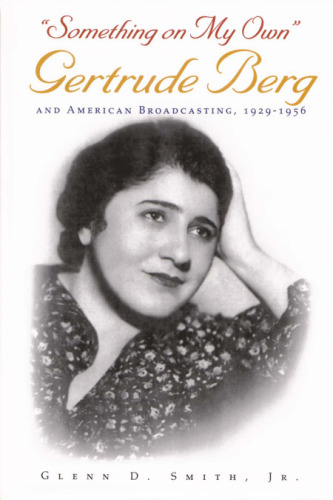"Something on My Own": Gertrude Berg and American Broadcasting, 1929-1956