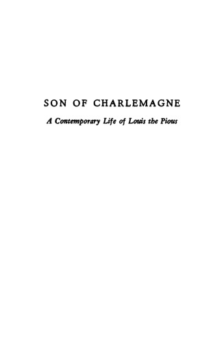 Son of Charlemagne: A Contemporary Life of Louis the Pious