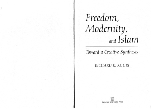 Freedom, Modernity and Islam: Toward a Creative Synthesis (Modern Intellectual and Political History of the Middle East)