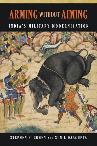 Arming without Aiming: India’s Military Modernization