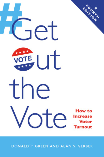 Get Out the Vote: How to Increase Voter Turnout