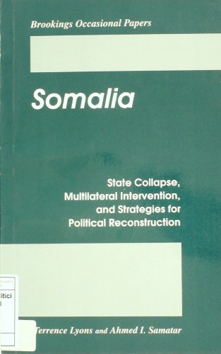 Somalia. State Collapse, Multilateral Intervention, and Strategies for Political Reconstruction