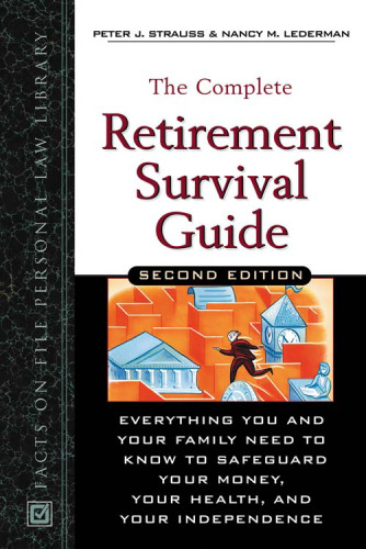The Complete Retirement Survival Guide: Everything You Need to Know to Safeguard Your Money, Your Health, and Your Independence