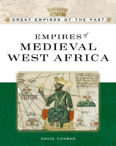 Empires Of Medieval West Africa: Ghana, Mali, And Songhay