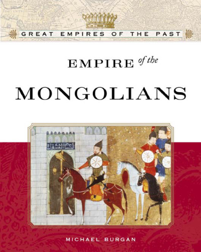 Empire Of The Mongols (Great Empires of the Past)