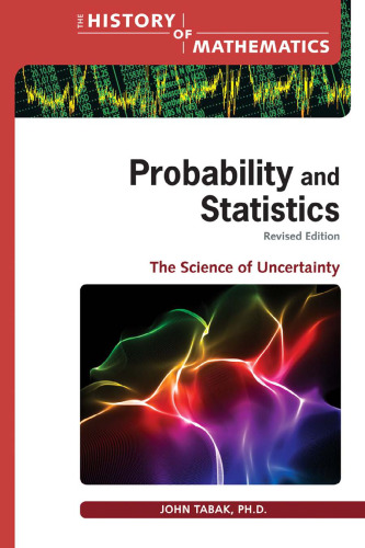 Probability and Statistics: The Science of Uncertainty (History of Mathematics)