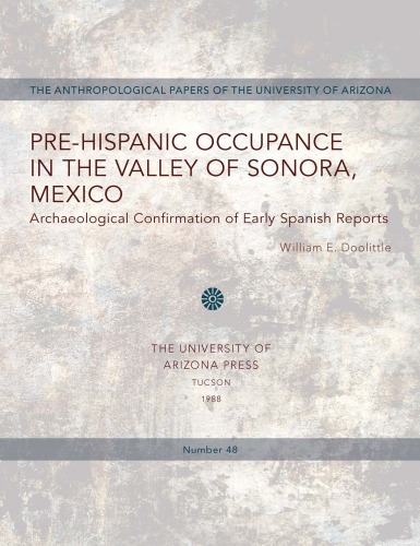 Pre-Hispanic occupance in the valley of Sonora, Mexico: archaeological confirmations of early Spanish reports