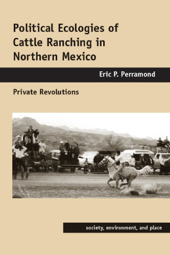 Political Ecologies of Cattle Ranching in Northern Mexico: Private Revolutions