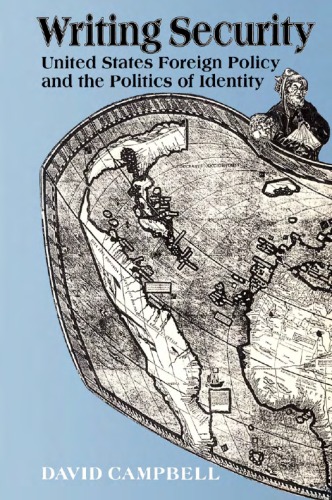 Writing Security: United States Foreign Policy and the Politics of Identity