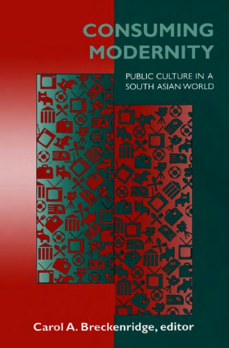 Consuming Modernity: Public Culture in a South Asian World