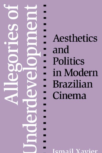 Allegories of Underdevelopment: Aesthetics and Politics in Modern Brazilian Cinema