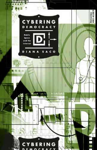 Cybering Democracy: Public Space and the Internet