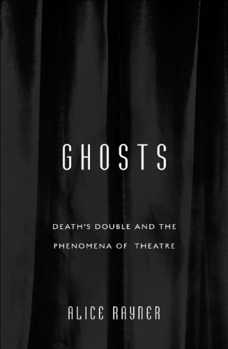 Ghosts: Death’S Double And The Phenomena Of Theatre