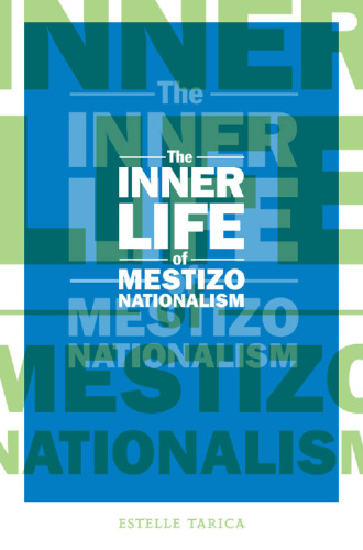 The Inner Life of Mestizo Nationalism