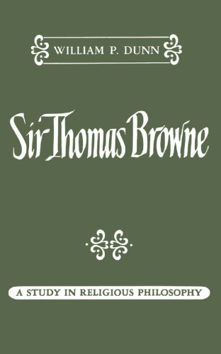 Sir Thomas Browne: A Study in Religious Philosophy