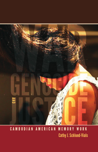 War, Genocide, and Justice: Cambodian American Memory Work