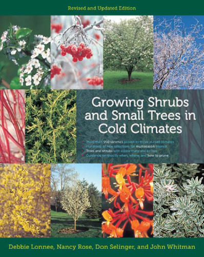 Growing Shrubs and Small Trees in Cold Climates: Revised and Updated Edition