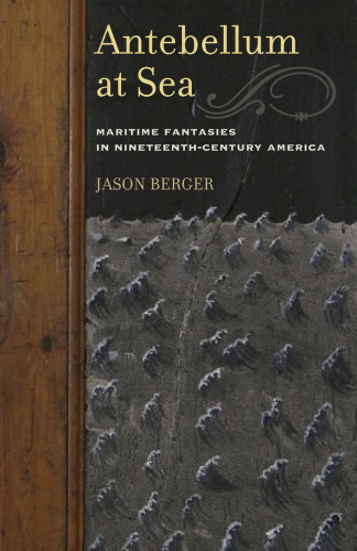 Antebellum at Sea: Maritime Fantasies in Nineteenth-Century America