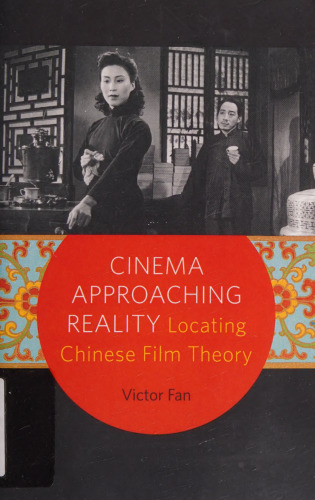 Cinema Approaching Reality: Locating Chinese Film Theory