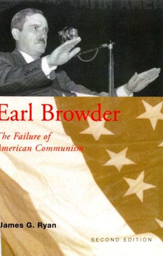 Earl Browder: The Failure of American Communism