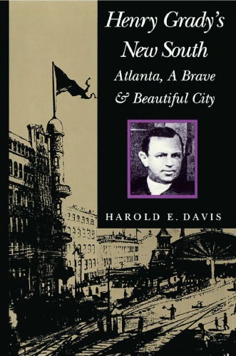 Henry Grady’s New South: Atlanta, a Brave and Beautiful City