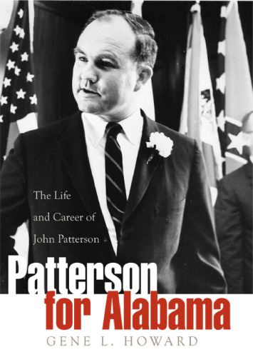 Patterson for Alabama: The Life and Career of John Patterson