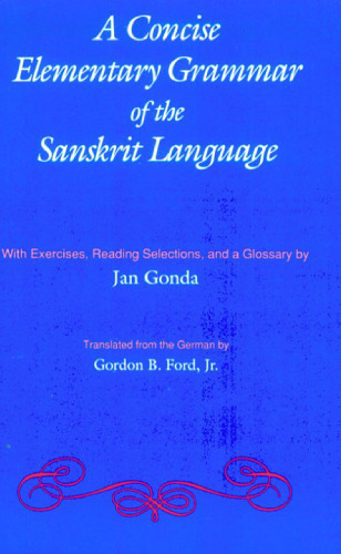 A Concise Elementary Grammar of the Sanskrit Language: With Exercises, Reading Selections, and a Glossary: With Exercises, Reading Selections and Glossary