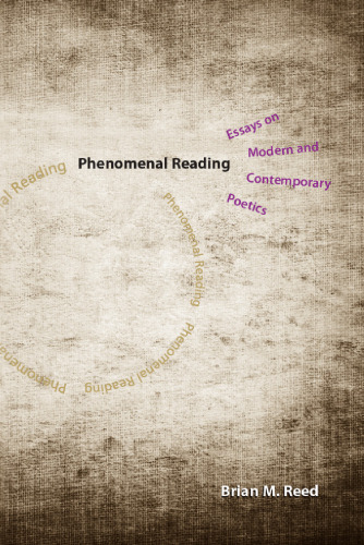 Phenomenal reading : essays on modern and contemporary poetics