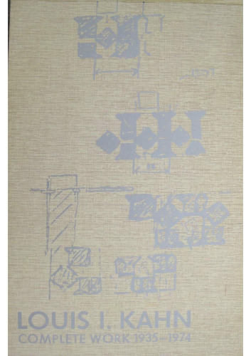 Louis I. Kahn: Complete Work 1935-1974