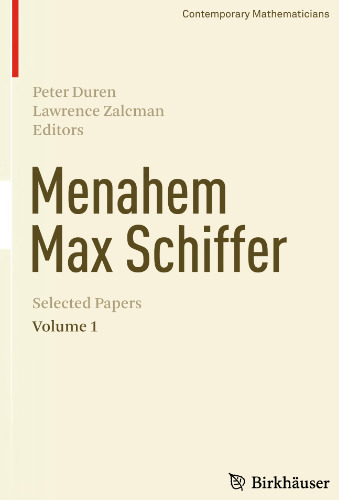 Menahem Max Schiffer: Selected Papers Volume 1 (Contemporary Mathematicians)