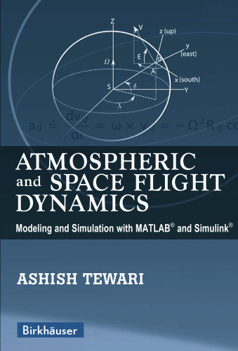 Atmospheric and Space Flight Dynamics. Modeling and Simulation with MATLAB R⃝ and Simulink