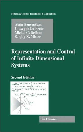 Representation and Control of Infinite Dimensional Systems, 2nd Edition (Systems & Control: Foundations & Applications)