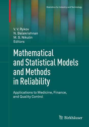Mathematical and Statistical Models and Methods in Reliability: Applications to Medicine, Finance, and Quality Control (Statistics for Industry and Technology)